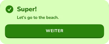 Feedback-Banner: Super! Let’s go to the beach.