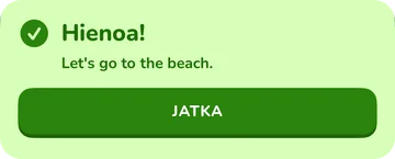 Palautebanneri: Hienoa! Let's go to the beach.