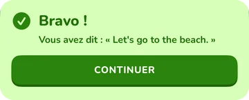 Bandeau de réussite : Bravo ! Vous avez dit « Let’s go to the beach. »