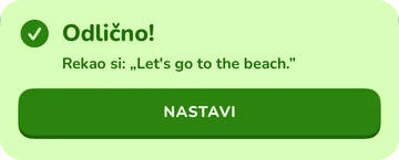 Traka s povratnom informacijom: Odlično! Rekao si: „Let's go to the beach.“