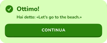 Banner di risposta: Ottimo! Hai detto «Let’s go to the beach.»