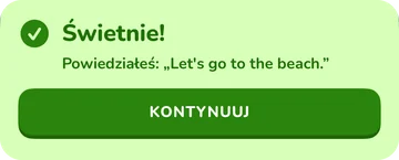 Baner: Świetnie! Powiedziałeś: „Let's go to the beach.”