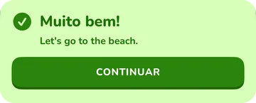Mensagem de resposta: Muito bem! Let's go to the beach.