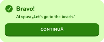 Banner de feedback: Bravo! Ai spus „Let’s go to the beach.”