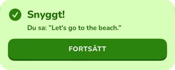 Feedbackbanner: Snyggt! Du sa: ”Let’s go to the beach.”